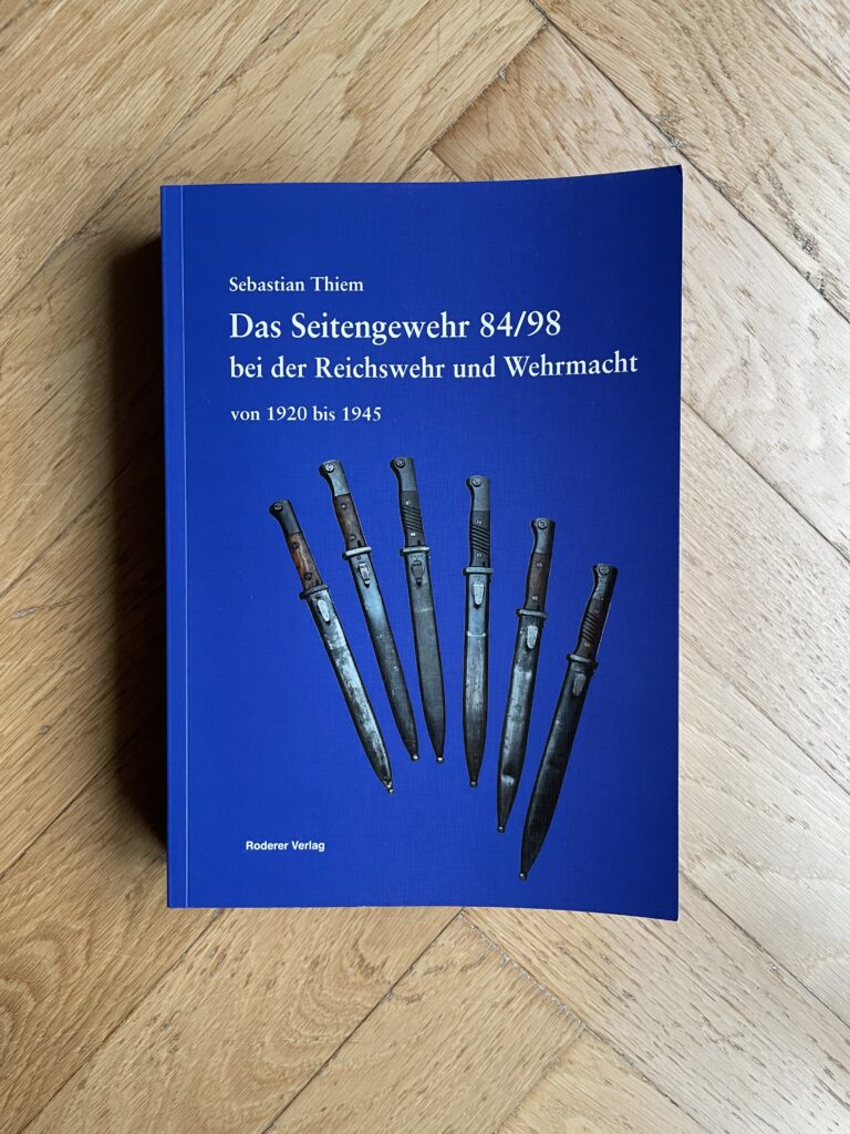 Das Seitengewehr 84/98 bei der Reichswehr und Wehrmacht von 1920 bis 1945. Sebastian Thiem